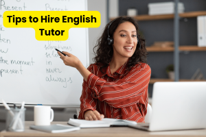 Tips to Hire English Tutor