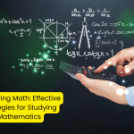 Mastering Math: Effective Strategies for Studying Mathematics