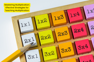 Mastering Multiplication Effective Strategies for Teaching Multiplication